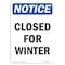 Signmission OSHA Notice, 7" Height, Closed For Winter Sign, 7" X 5", Portrait OS-NS-D-57-V-10678 - alternate 1